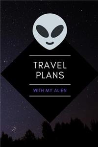 Travel Plans With My Alien