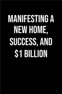 Manifesting A New Home Success And 1 Billion