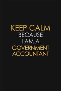 Keep Calm Because I Am A Government Accountant