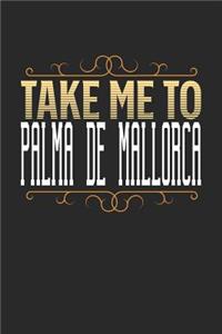 Take Me To Palma de Mallorca