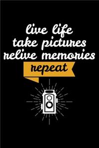 Live Life Take Pictures Relive Memories Repeat: College Ruled Line Paper Blank Journal to Write In - Lined Writing Notebook for Middle School and College Students