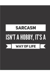 Sarcasm isn´t a hobby, it´s a way of life