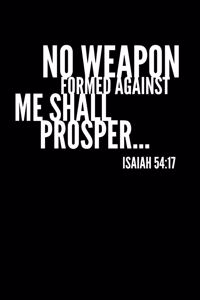 No Weapon Formed Against Me Shall Prosper