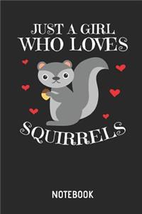 Just a Girl Who Loves Squirrels - Notebook