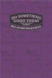 Do Something Good Today Self Awareness Journal