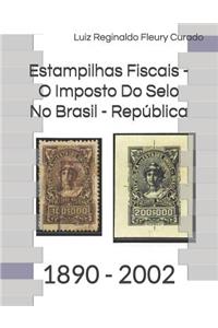 Estampilhas Fiscais - O Imposto Do Selo No Brasil - República