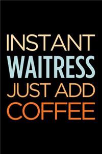 Instant Waitress Just Add Coffee