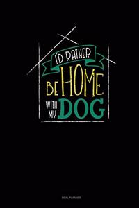 I'd Rather Be Home with My Dog