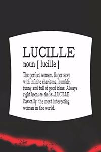 Lucille Noun [ Lucille ] the Perfect Woman Super Sexy with Infinite Charisma, Funny and Full of Good Ideas. Always Right Because She Is... Lucille