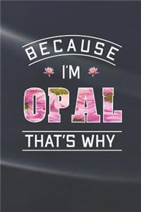 Because I'm Opal That's Why