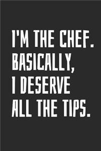I'm The Chef. Basically, I Deserve All The Tips