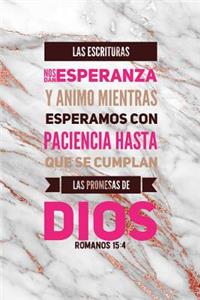 Las Escrituras Nos Dan Esperanza y Animo Mientras Esperamos Con Paciencia Hasta Que Se Cumplan las Promesas de Dios Romanos 15