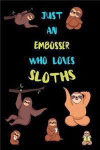 Just An Embosser Who Loves Sloths