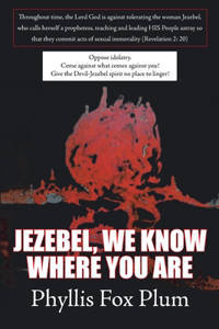 Jezebel, We Know Where You Are