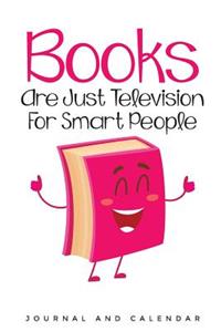 Books Are Just Television For Smart People