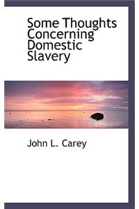 Some Thoughts Concerning Domestic Slavery