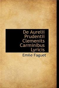 de Aurelii Prudentii Clemenits Carminibus Lyricis