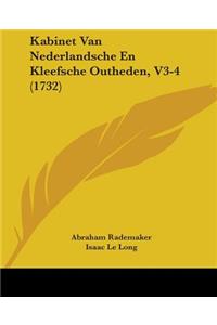 Kabinet Van Nederlandsche En Kleefsche Outheden, V3-4 (1732)