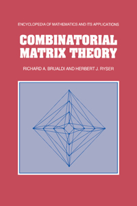 Combinatorial Matrix Theory