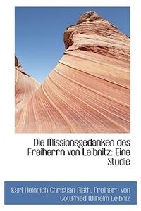 Die Missionsgedanken Des Freiherrn Von Leibnitz