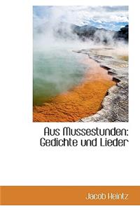 Aus Mussestunden: Gedichte Und Lieder