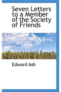 Seven Letters to a Member of the Society of Friends