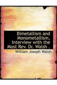Bimetallism and Monometallism, Interview with the Most REV. Dr. Walsh .