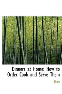 Dinners at Home: How to Order Cook and Serve Them