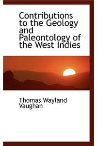 Contributions to the Geology and Paleontology of the West Indies