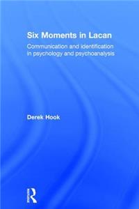 Six Moments in Lacan