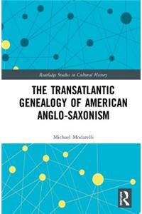 Transatlantic Genealogy of American Anglo-Saxonism