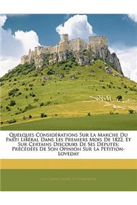 Quelques Considérations Sur La Marche Du Parti Libéral Dans Les Premiers Mois de 1822, Et Sur Certains Discours de Ses Députés; Précédées de Son Opinion Sur La Pétition-Loveday