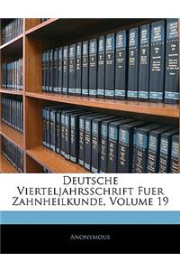 Deutsche Vierteljahrsschrift Fur Zahnheilkunde. Neunzehnter Jahrgang