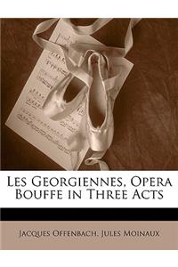 Les Georgiennes, Opera Bouffe in Three Acts