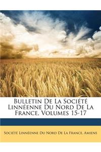 Bulletin de la Société Linnéenne Du Nord de la France, Volumes 15-17