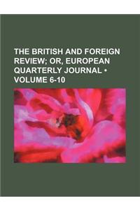 The British and Foreign Review (Volume 6-10); Or, European Quarterly Journal