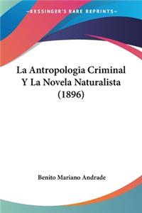 Antropologia Criminal Y La Novela Naturalista (1896)