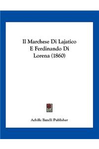 Il Marchese Di Lajatico E Ferdinando Di Lorena (1860)