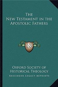 The New Testament in the Apostolic Fathers