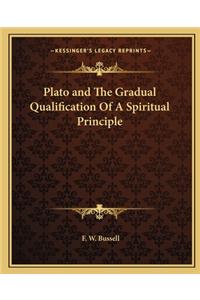 Plato and the Gradual Qualification of a Spiritual Principle