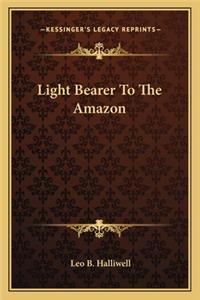Light Bearer to the Amazon