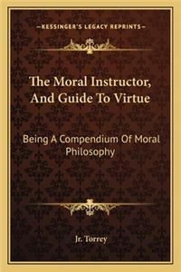 The Moral Instructor, And Guide To Virtue