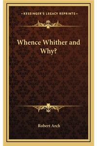 Whence Whither and Why?