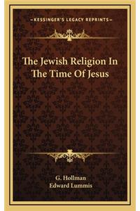 The Jewish Religion in the Time of Jesus