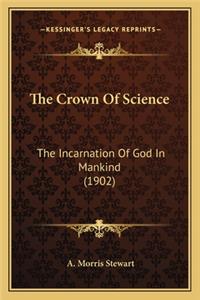 Crown Of Science: The Incarnation Of God In Mankind (1902)