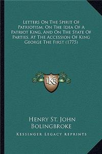 Letters on the Spirit of Patriotism, on the Idea of a Patriot King, and on the State of Parties, at the Accession of King George the First (1775)