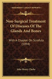 Non-Surgical Treatment of Diseases of the Glands and Bones
