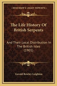The Life History of British Serpents