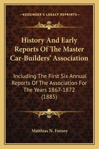 History And Early Reports Of The Master Car-Builders' Association