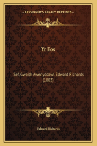 Yr Eos: Sef, Gwaith Awenyddawl Edward Richards (1803)